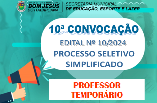 EDITAL DE CONVOCAÇÃO Nº 10/2024 - PROCESSO SELETIVO - PROFESSOR TEMPORÁRIO