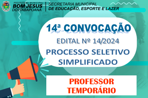 EDITAL DE CONVOCAÇÃO Nº 14/2024 - PROCESSO SELETIVO SIMPLIFICADO - PROFESSOR TEMPORÁRIO