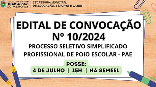 EDITAL DE CONVOCAÇÃO Nº 10/2024 - PROCESSO SELETIVO SIMPLIFICADO - PROFISSIONAL DE APOIO ESCOLAR