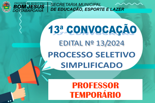 EDITAL DE CONVOCAÇÃO Nº 13/2024 - PROCESSO SELETIVO SIMPLIFICADO - PROFESSOR TEMPORÁRIO