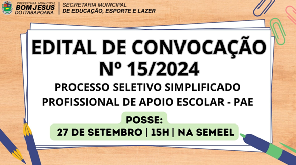 EDITAL DE CONVOCAÇÃO Nº 15/2024 - PROCESSO SELETIVO SIMPLIFICADO - PROFISSIONAL DE APOIO ESCOLAR